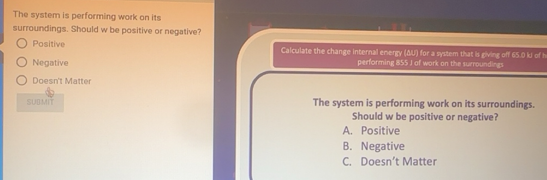 Solved: The system is performing work on its surroundings. Should w be ...