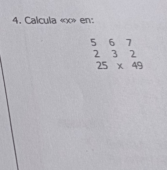 Calcula « x» en:
beginarrayr 567 2 25* 49 endarray