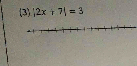 (3) |2x+7|=3