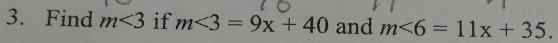 Find m<3</tex> if m<3=9x+40 and m<6=11x+35.