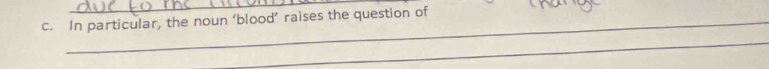 In particular, the noun ‘blood’ raises the question of 
_