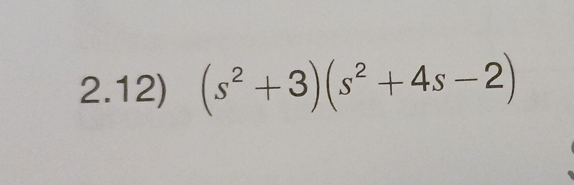 2.12) (s^2+3)(s^2+4s-2)