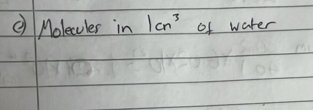 ② Molecules in 1cn^3 of water