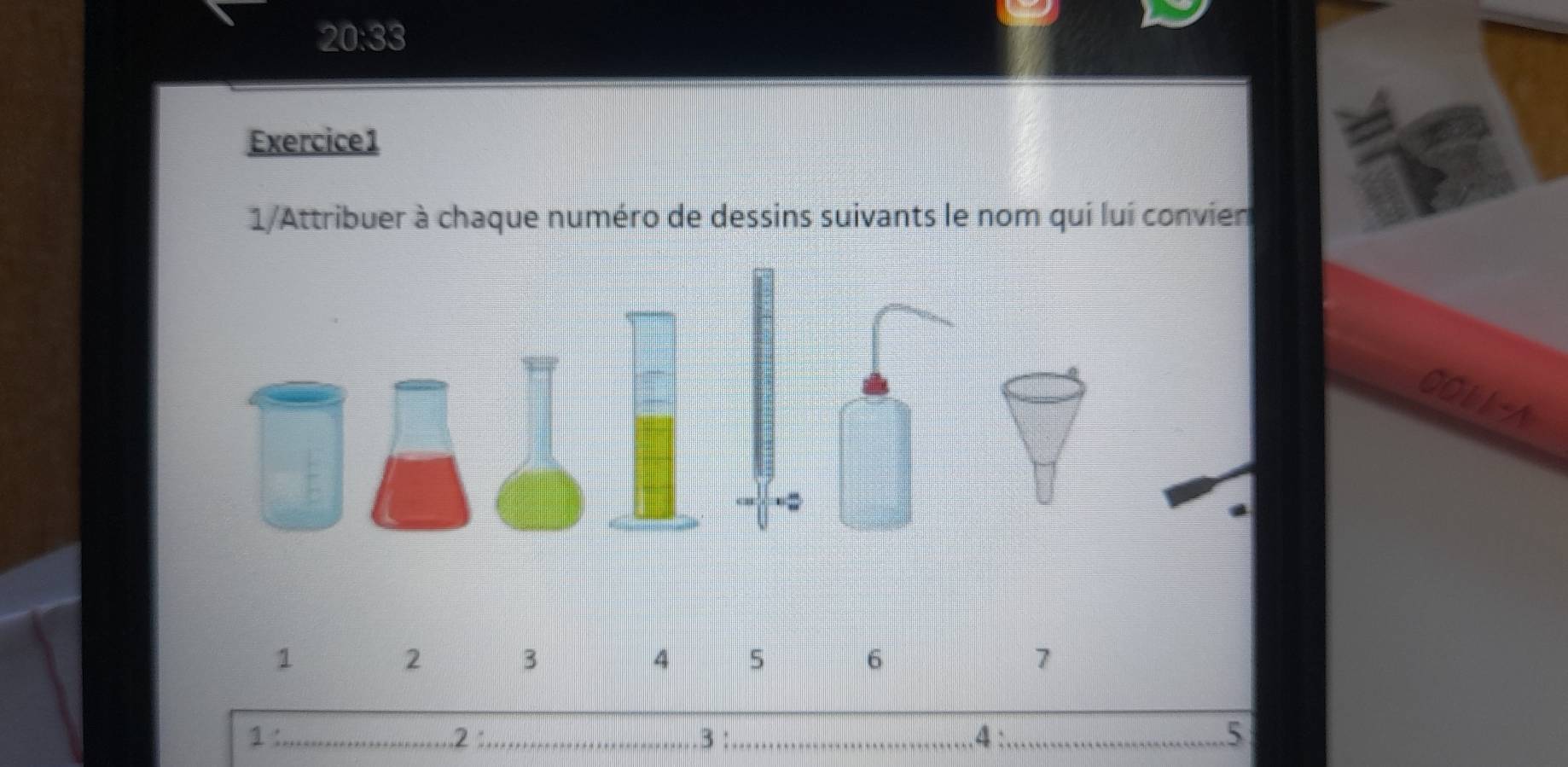 20:33 
Exercice1 
1/Attribuer à chaque numéro de dessins suivants le nom qui luí convien 
COLLA
1
2
3
4 5
6
7
1 : . 2 : . 3 :. ..4 : 
5