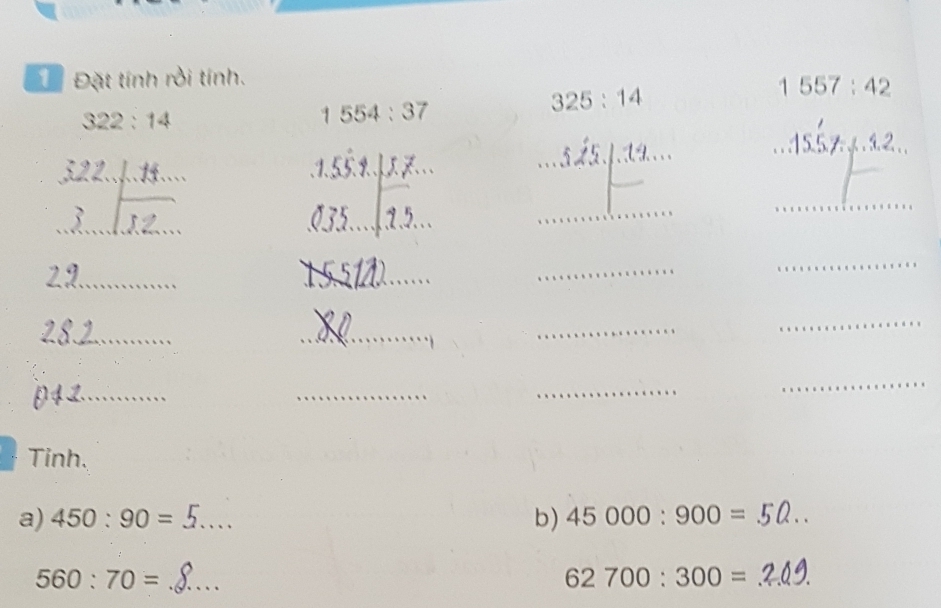 Đặt tính rồi tính.
1557:42
322:14
1554:37
325:14
_ 5.7:1.2
32 . 
_ 
_ 
_ 
3 
_ 
_ 
_ 
_ 
_ 
_ 
_ 
_ 
_ 
_ 
_ 
_ 
_ 
_ 
Tinh. 
a) 450:90= _b) 45000:900=
560:70= _
62700:300= _