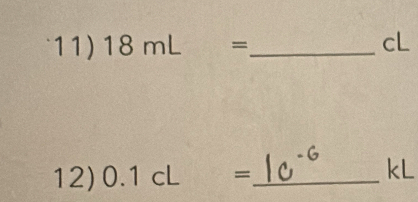 18mL= _
cL
12) 0.1cL= _ 
kL