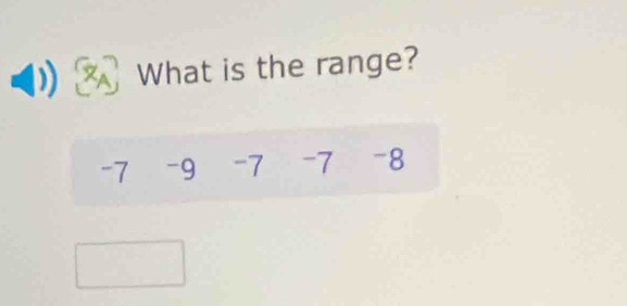 What is the range?
-7 -9 -7 -7 -8