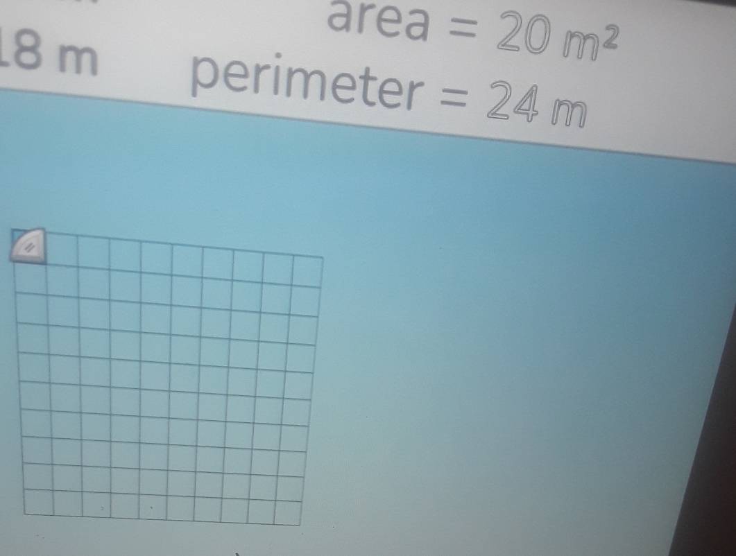 area =20m^2
8 m perimeter =24m