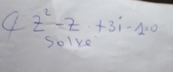 4z^2-z+3i-1=0
Do1ke