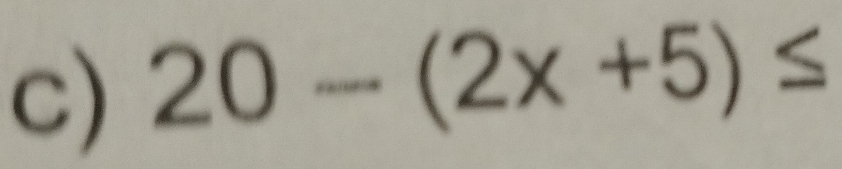 20-(2x+5)≤