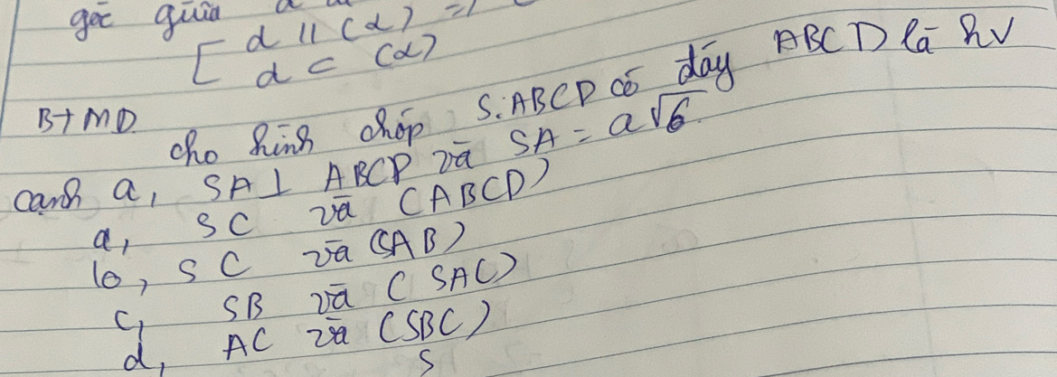 beginbmatrix dparallel (alpha ) alpha ⊂ (alpha )endarray.  =1
get guia a
cho Ring chop S. ABCP CE day ABCD la RV
B+MD
Can a, SAI ABCP Da SA=asqrt(6)
a, Sc va CABCD)
(O, S C va (AB)
C SB vū C SAC)
d, AC 2a CSBC )
S