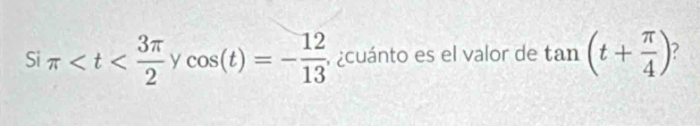 Si π cuánto es el valor de tan (t+ π /4 )