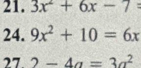 3x^2+6x-7=
24. 9x^2+10=6x
27 2-4a=3a^2