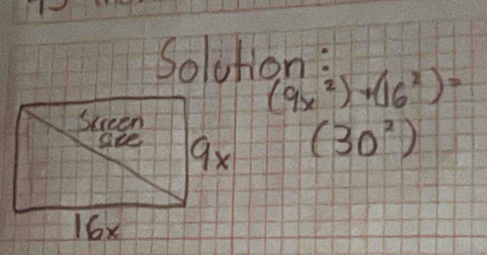 Solution:
(9x^2)+(16^2)=
(30^2)