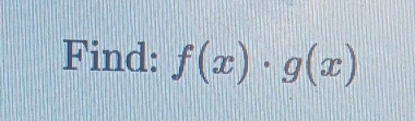 Find: f(x)· g(x)