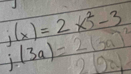 j(x)=2x^25-3
j(3a)=2(3a)^2
202.