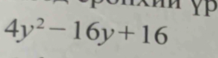 cun y
4y^2-16y+16