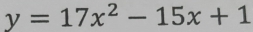 y=17x^2-15x+1