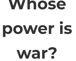 whose 
war?