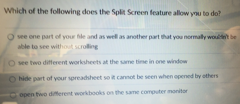 Solved: Which of the following does the Split Screen feature allow you ...