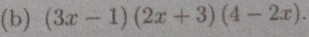 (3x-1)(2x+3)(4-2x).