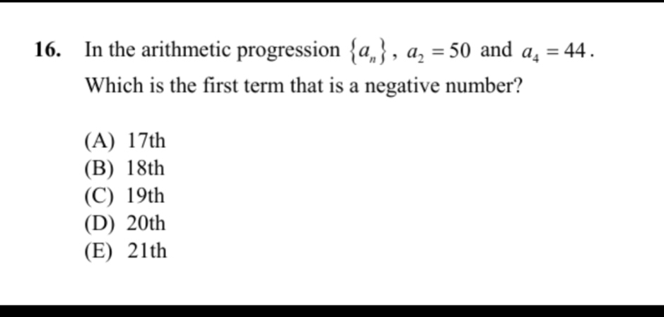 In the arithmetic progression  a_n , a_2=50 and a_4=44. 
Which is the first term that is a negative number?
(A) 17th
(B) 18th
(C) 19th
(D) 20th
(E) 21th