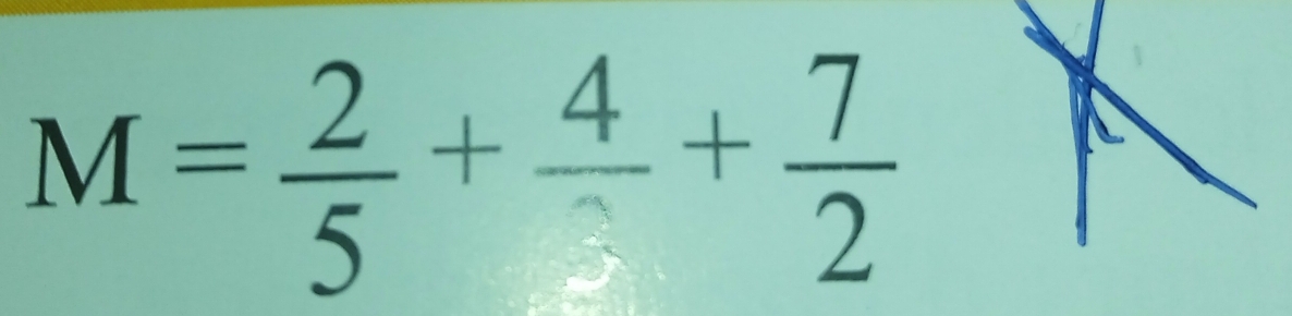 M= 2/5 +frac 4+ 7/2 