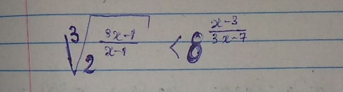 sqrt[3](frac sx-1)2^(x-1)<6^(frac x-3)5x-7