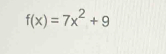 f(x)=7x^2+9