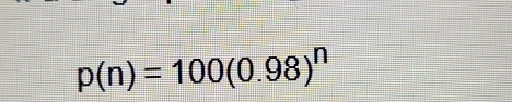 p(n)=100(0.98)^n