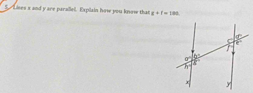 Lines x and y are parallel. Explain how you know that g+f=180.