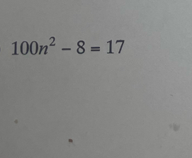 100n^2-8=17