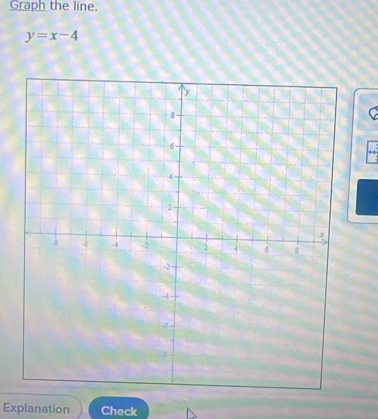 Graph the line.
y=x-4
Explanation Check