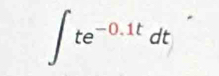 ∈t te^(-0.1t)dt