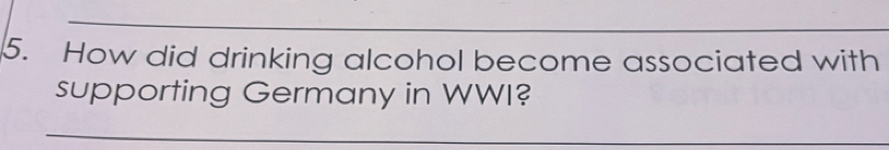 How did drinking alcohol become associated with 
supporting Germany in WWI? 
_