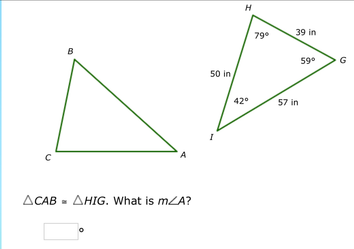 △ CAB≌ △ HIG. What is m∠ A
□°