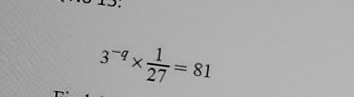 D:
3^(-q)*  1/27 =81