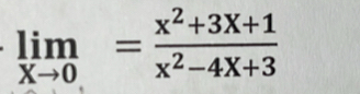 limlimits _xto 0= (x^2+3x+1)/x^2-4x+3 