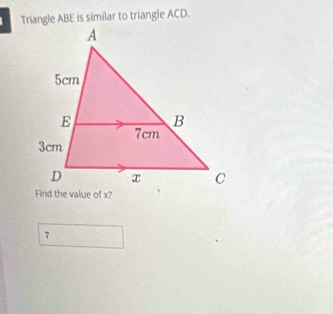 Triangle ABE is similar to triangle ACD. 
7