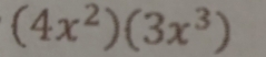 (4x^2)(3x^3)