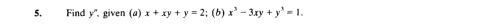 Find y' , given (a) x+xy+y=2 2; (b) x^3-3xy+y^3=1.