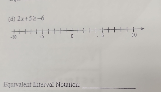 2x+5≥ -6
Equivalent Interval Notation:_