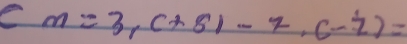 m=3,(+8)-7,(-7)=