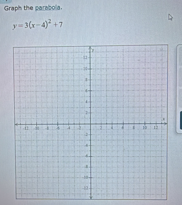 Graph the parabola.
y=3(x-4)^2+7