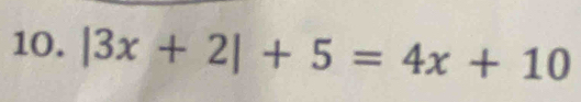 |3x+2|+5=4x+10