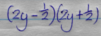 (2y- 1/2 )(2y+ 1/2 )