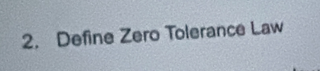 Define Zero Tolerance Law