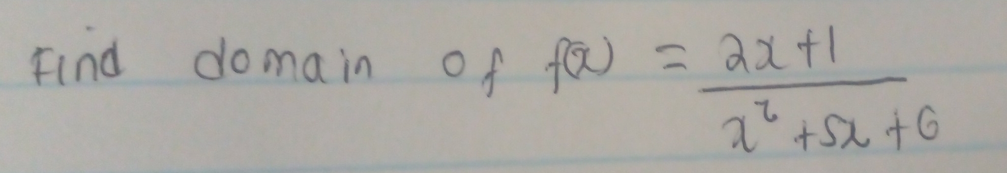 Find domain of f(x)= (2x+1)/x^2+5x+6 