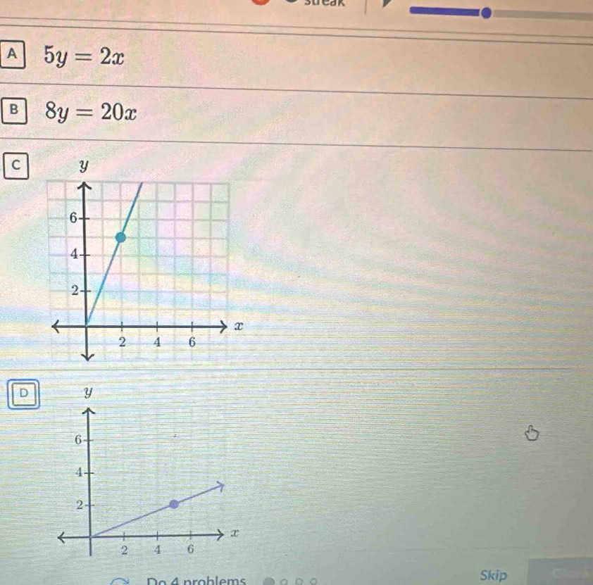 A 5y=2x
B 8y=20x
C 
D 
Do 4 problems Skip