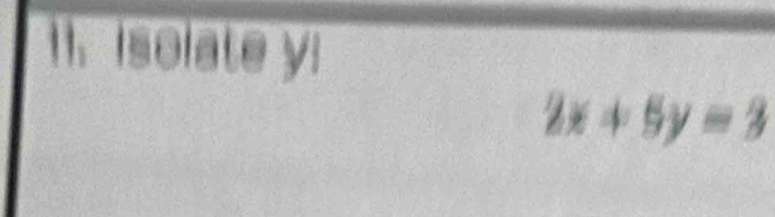 Isolate y :
2x+5y=3
